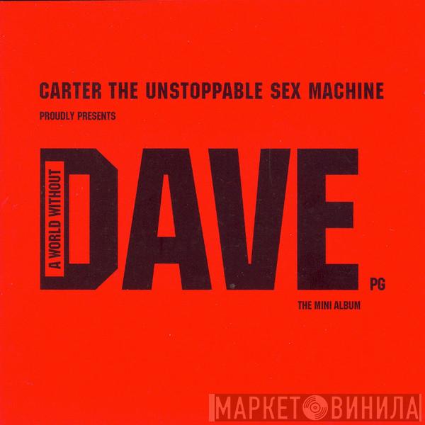  Carter The Unstoppable Sex Machine  - A World Without Dave