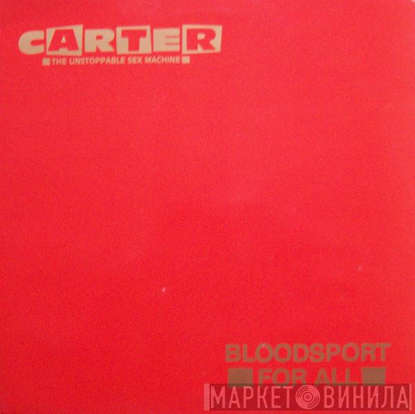  Carter The Unstoppable Sex Machine  - Bloodsport For All