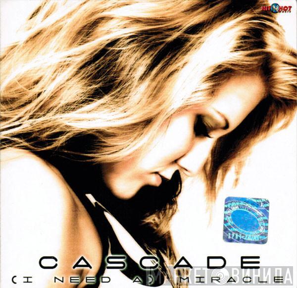  Cascada  - (I Need A) Miracle