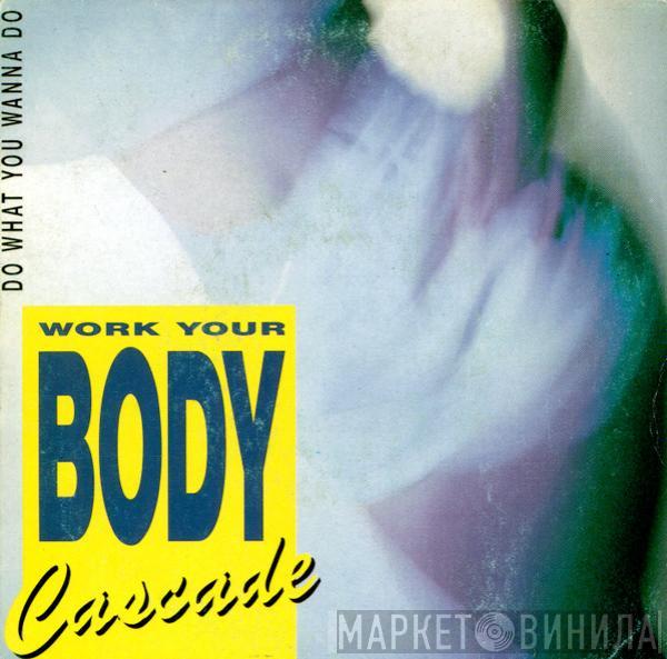 Cascade  - Do What You Wanna Do