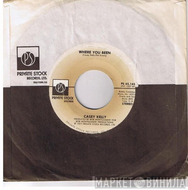  Casey Kelly  - Where You Been / Out Of Sight, Out Of Mind