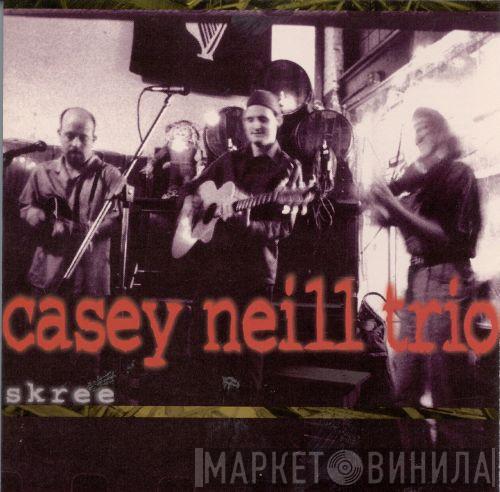 Casey Neill Trio - Skree