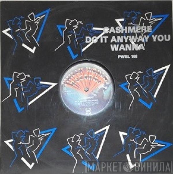 Cashmere  - Do It Anyway You Wanna