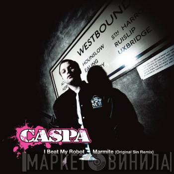 Caspa  - I Beat My Robot / Marmite (Original Sin Remix)