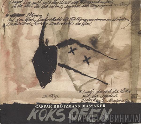  Caspar Brötzmann Massaker  - Koksofen