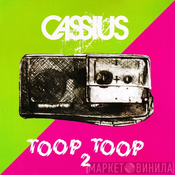 Cassius - Toop Toop 2