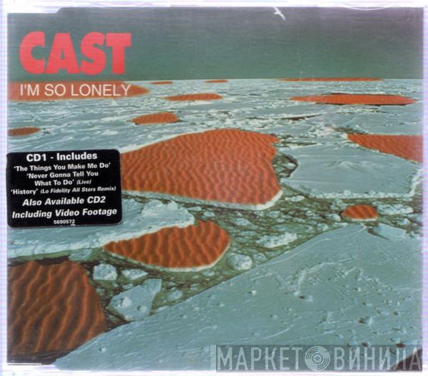 Cast - I'm So Lonely