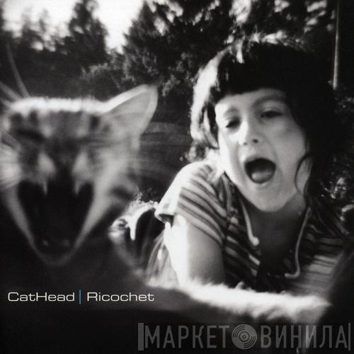 CatHead - Ricochet