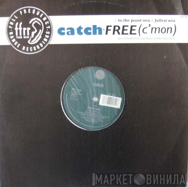 Catch  - Free (C'Mon)