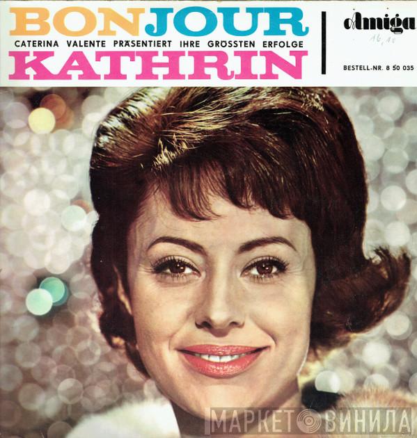  Caterina Valente  - Bonjour, Kathrin (Caterina Valente Präsentiert Ihre Größten Erfolge)