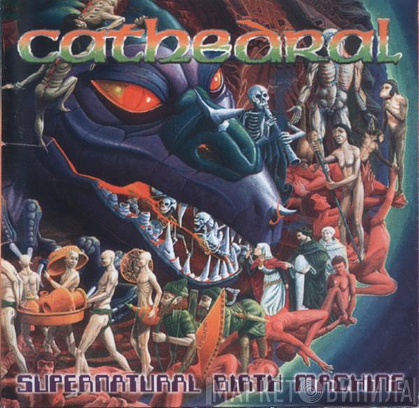 Cathedral - Supernatural Birth Machine