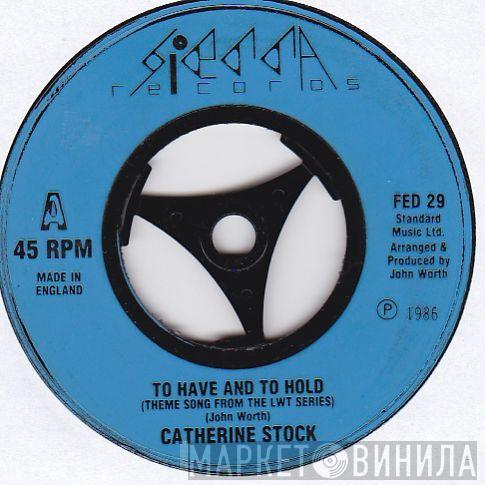 Catherine Stock - To Have And To Hold