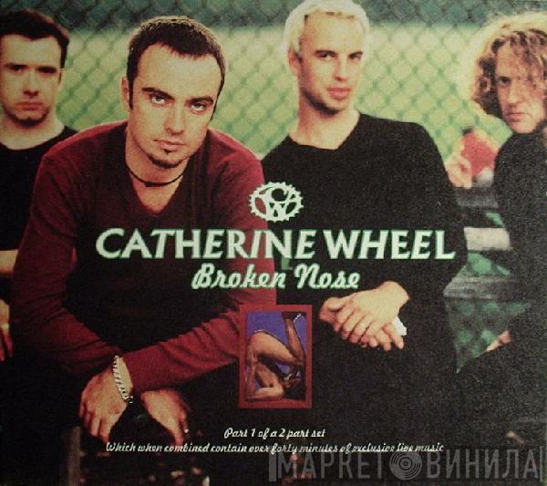 Catherine Wheel - Broken Nose