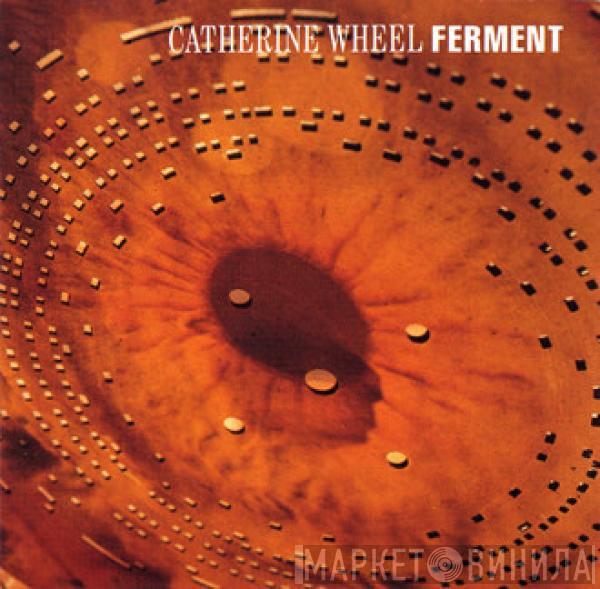 Catherine Wheel  - Ferment