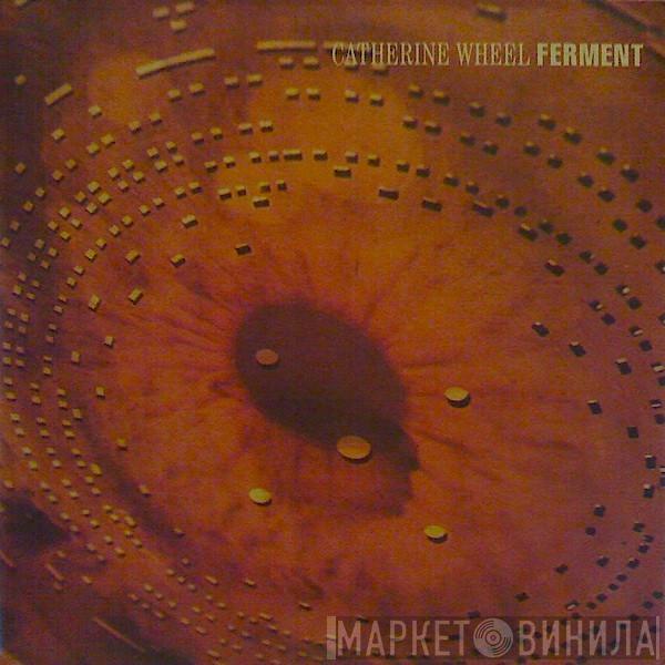  Catherine Wheel  - Ferment