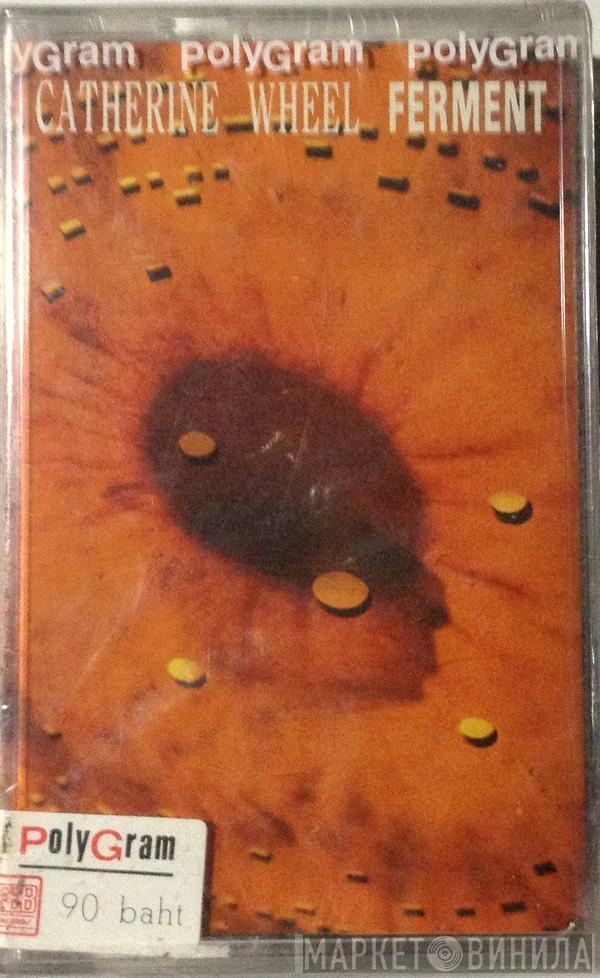 Catherine Wheel  - Ferment