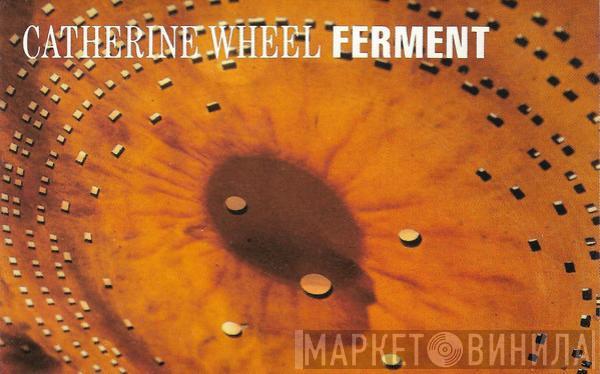  Catherine Wheel  - Ferment