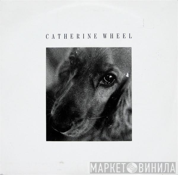 Catherine Wheel - I Want To Touch You