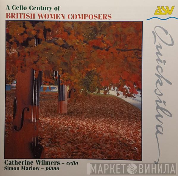 Catherine Wilmers, Simon Marlow  - A Cello Century Of British Women Composers