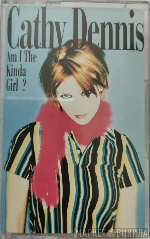  Cathy Dennis  - Am I The Kinda Girl?