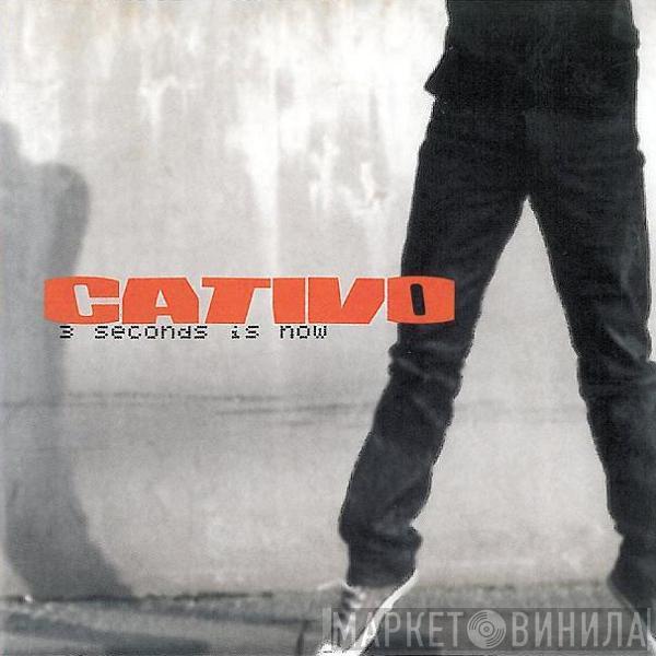  Cativo  - 3 Seconds Is Now