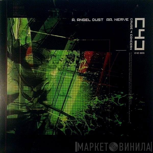  Cause 4 Concern  - Angel Dust / Nerve