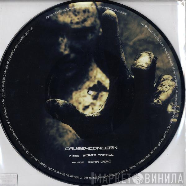 Cause 4 Concern - Scare Tactics / Born Dead