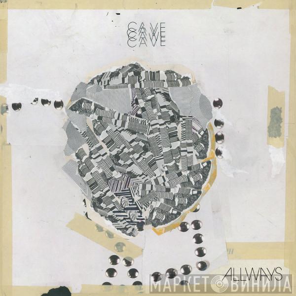 Cave  - Allways