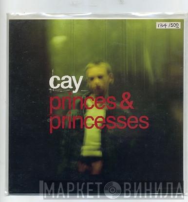 Cay  - Princes & Princesses