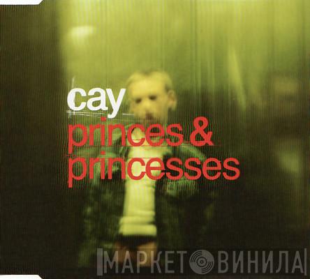 Cay  - Princes & Princesses