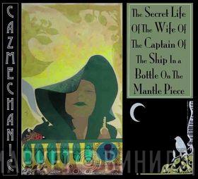 Caz Mechanic - The Secret Life Of The Wife Of The Captain Of The Ship In A Bottle On The Mantle Piece