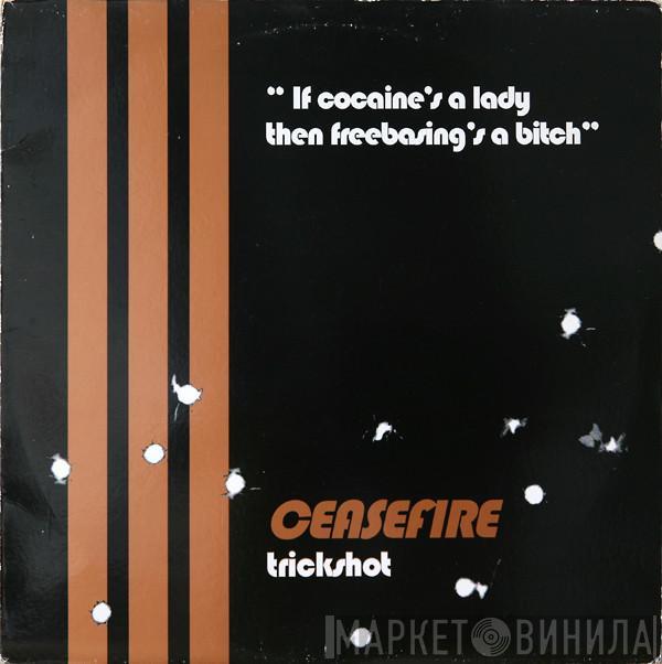  Ceasefire  - Trickshot