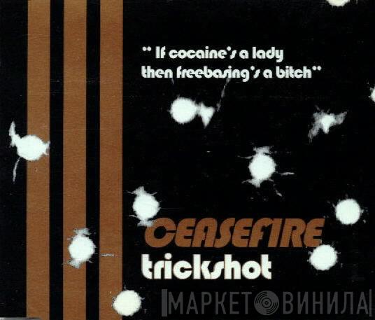  Ceasefire  - Trickshot