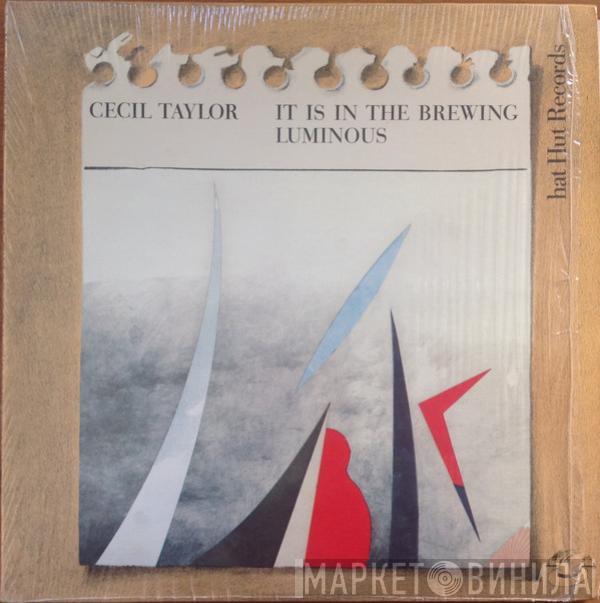 Cecil Taylor - It Is In The Brewing Luminous