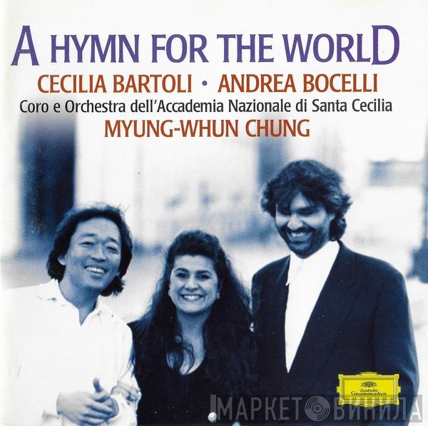 • Cecilia Bartoli • Andrea Bocelli  Myung-Whun Chung  - A Hymn For The World