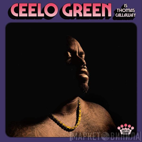 Cee-Lo - CeeLo Green Is Thomas Callaway