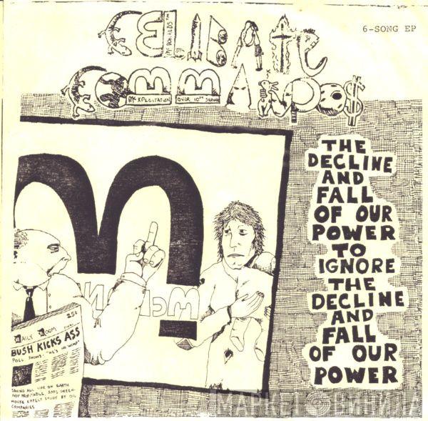 Celibate Commandos - The Decline And Fall Of Our Power To Ignore The Decline And Fall Of Our Power