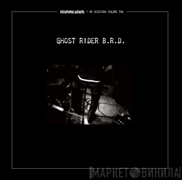 Cellophane Suckers - Ghost Rider B.R.D.