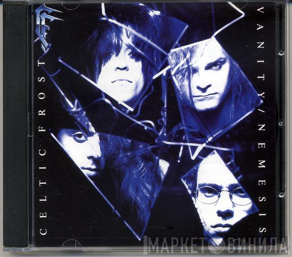  Celtic Frost  - Vanity / Nemesis
