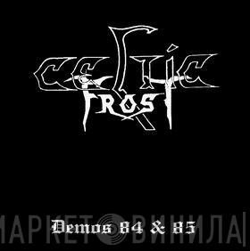  Celtic Frost  - Demos 84 & 85