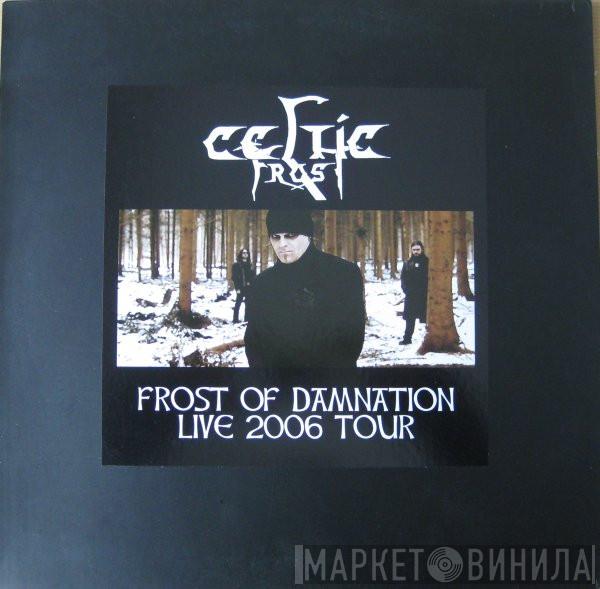  Celtic Frost  - Frost Of Damnation Live 2006 Tour