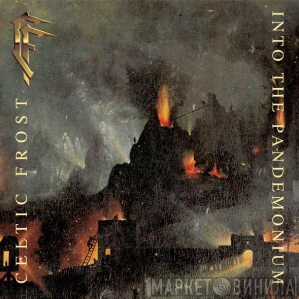  Celtic Frost  - Into The Pandemonium