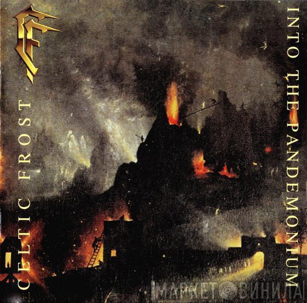  Celtic Frost  - Into The Pandemonium