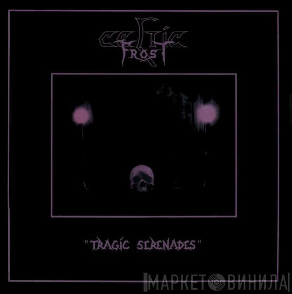  Celtic Frost  - Tragic Serenades