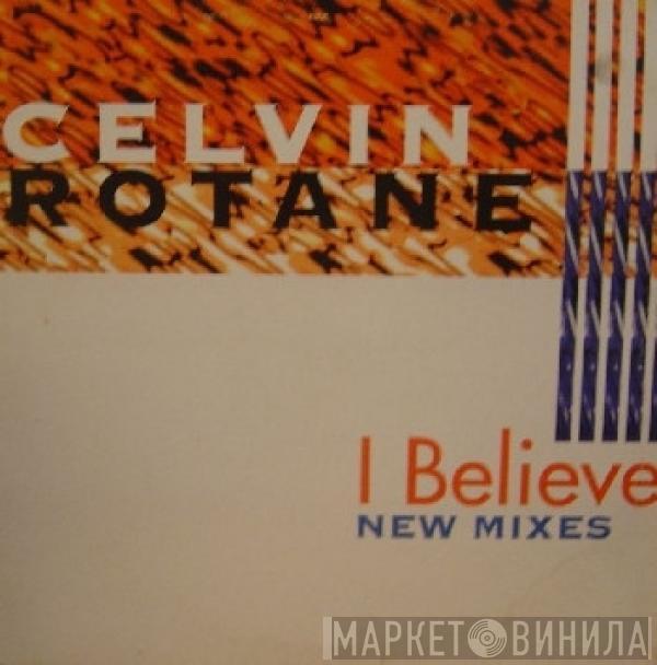  Celvin Rotane  - I Believe (New Mixes)
