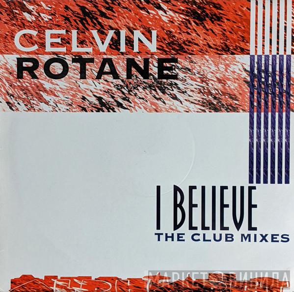  Celvin Rotane  - I Believe (The Club Mixes)