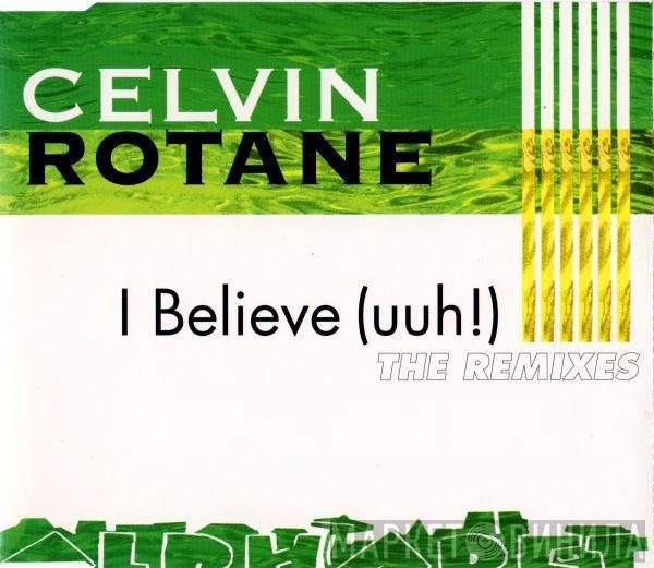  Celvin Rotane  - I Believe (Uuh!) (The Remixes)
