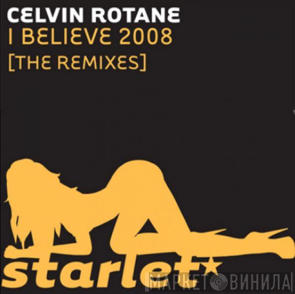  Celvin Rotane  - I Believe 2008 (The Remixes)