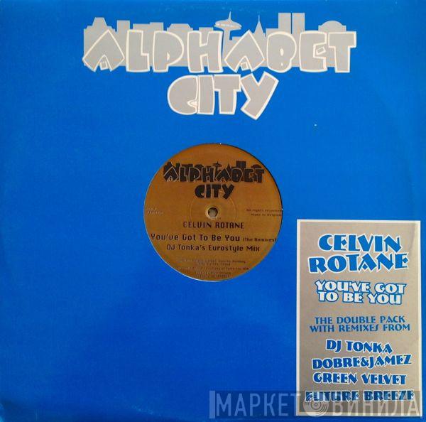 Celvin Rotane - You've Got To Be You (The Remixes)