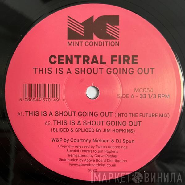 Central Fire - This Is A Shout Going Out